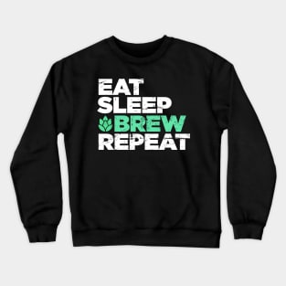 Eat, Sleep, Brew, Repeat | Funny Home Brew Graphic Crewneck Sweatshirt